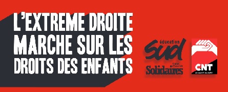 L’extrême-droite marche sur les droits des enfants - 4 pages intersyndical CNT-SO / SUD éducation