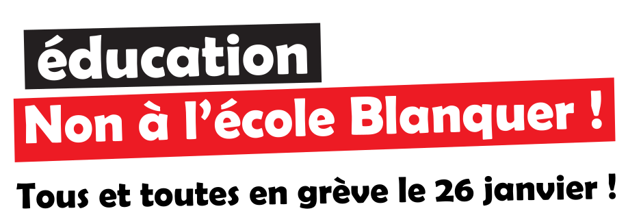 Education : Non à l'école Blanquer ! Tous et toutes en grève le 26 janvier !