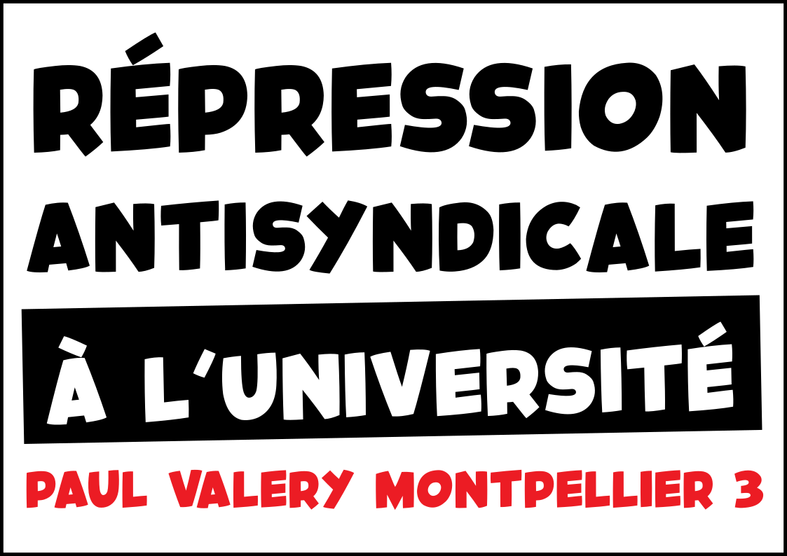 Répression antisyndicale à l&rsquo;Université de Paul Valéry Montpellier 3 !