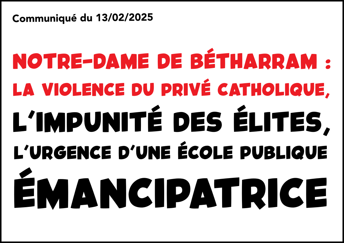 Notre-Dame de Bétharram : La violence du privé catholique, l&rsquo;impunité des élites, l’urgence d’une école publique émancipatrice