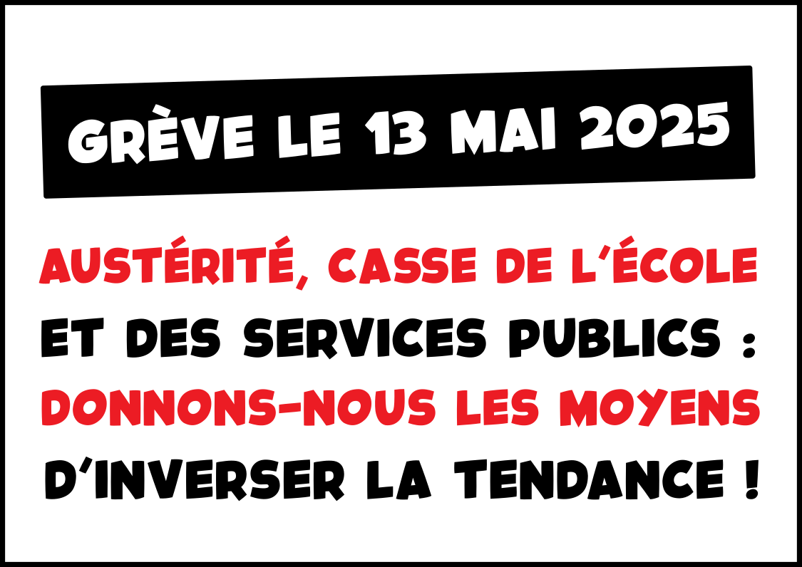 Grève le 13 mai – Austérité, casse de l&rsquo;école et des services publics : donnons-nous les moyens d&rsquo;inverser la tendance !