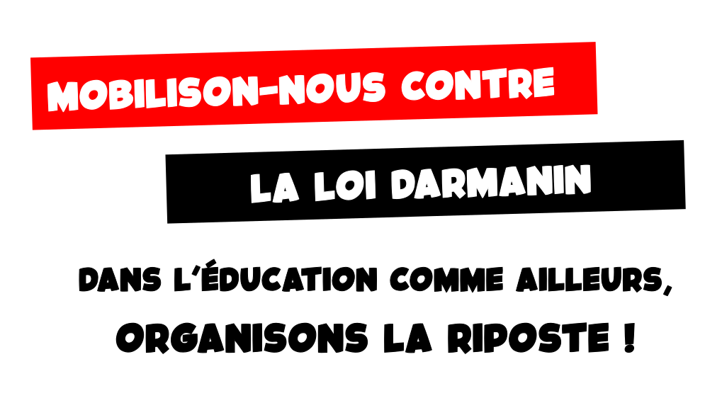Mobilisons-nous contre la loi Darmanin: dans l&rsquo;éducation comme ailleurs, organisons la riposte!