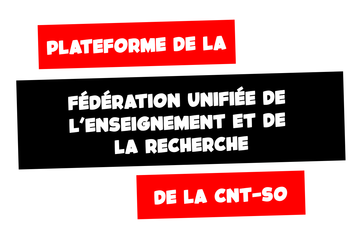 Plateforme de la Fédération Unifiée de l&rsquo;Enseignement et de la Recherche de la CNT-SO
