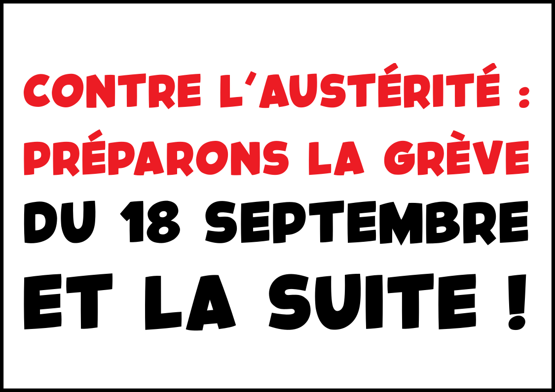 Contre l&rsquo;austérité : préparons la grève du 18 septembre et la suite !