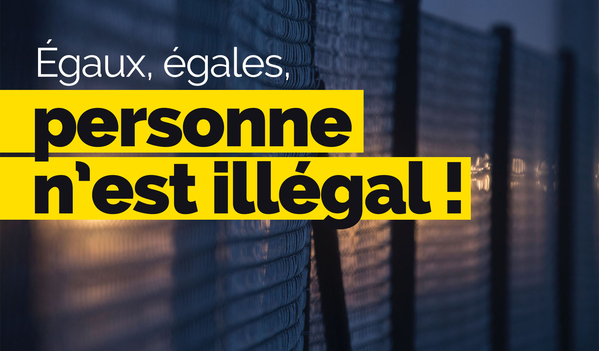 Egaux, égales, personne n'est illégal ! 18 décembre - 18h
