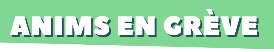 Anims en grève : acte 3 !