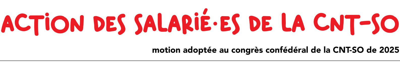 Orientations du 6ème congrès confédéral : action des salarié-es de la CNT-SO