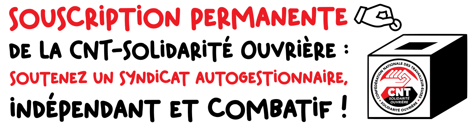 Souscription permanente de la CNT-Solidarité Ouvrière :  soutenez un syndicat autogestionnaire, indépendant et combatif !