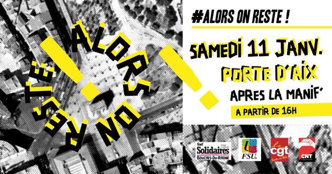 Alors On Reste : Samedi 11 janvier, après la manif, occupation festive de la porte d'Aix