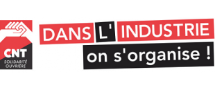 Dans l’industrie, on s’organise avec la CNT-SO !